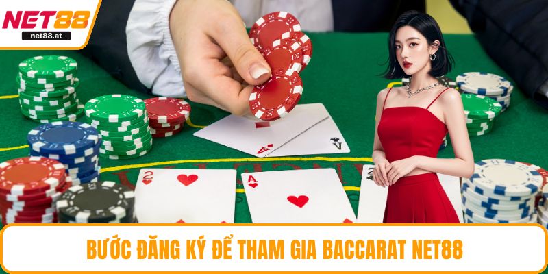 Bước đăng ký để tham gia baccarat NET88