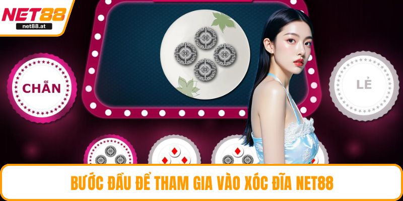 Bước đầu để tham gia vào xóc đĩa NET88