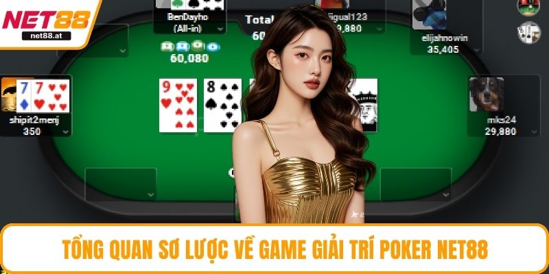 Tổng quan sơ lược về game giải trí Poker NET88